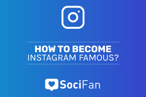 How to Become Instagram Famous?