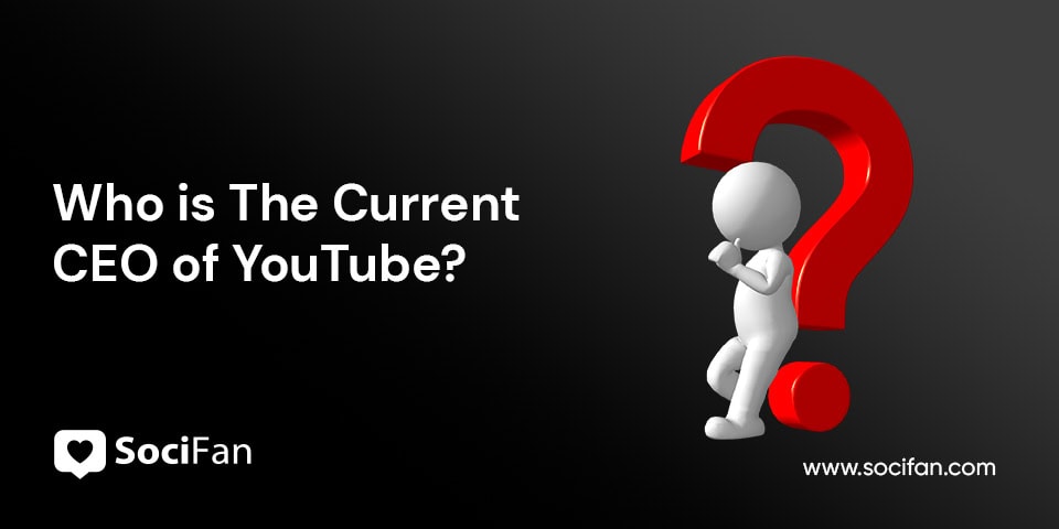 Who is The Current CEO of YouTube?