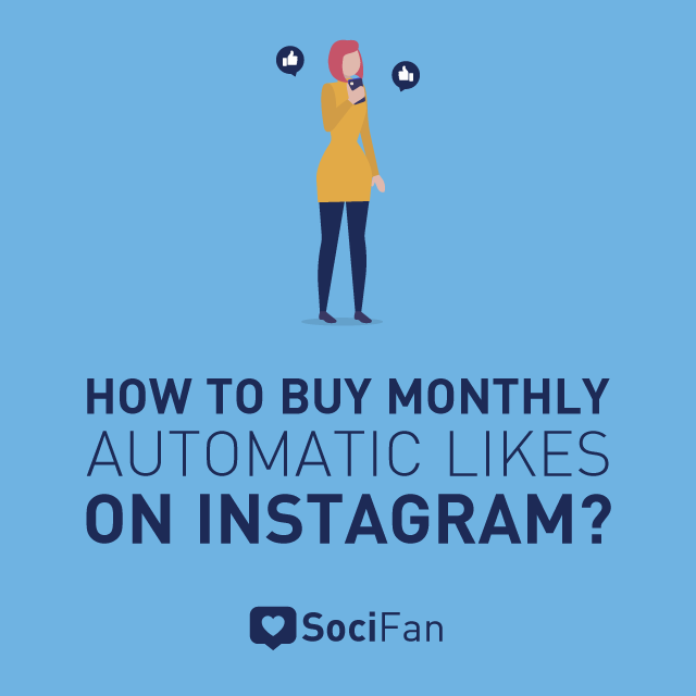 Buy Instagram Monthly Automatic Likes SociFan