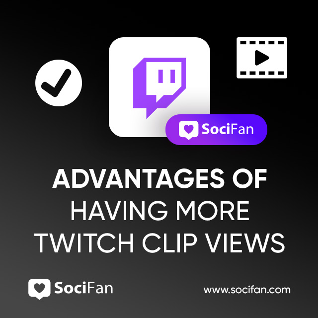 Advantages Of Having More Twitch Clip Views