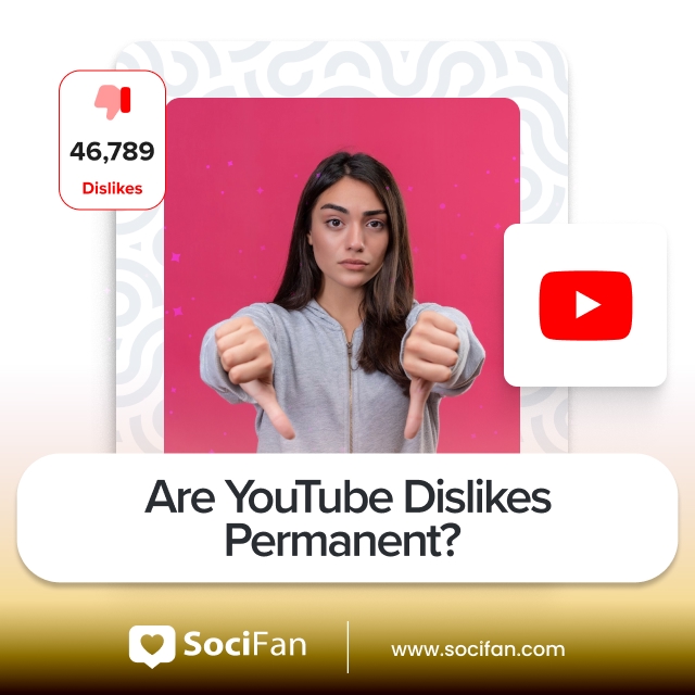 Are YouTube Dislikes Permanent?