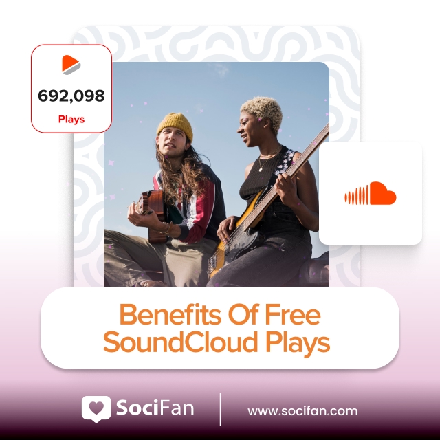 Benefits Of Free SoundCloud Plays