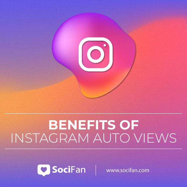 benefits of instagram auto views