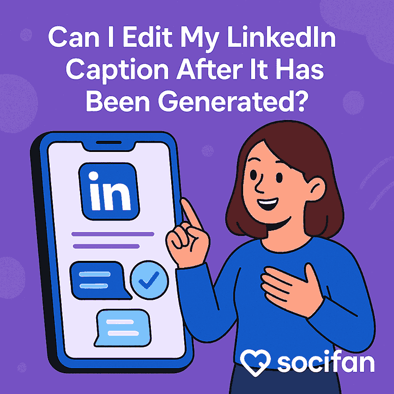 Can I Edit My LinkedIn Caption After It Has Been Generated?
