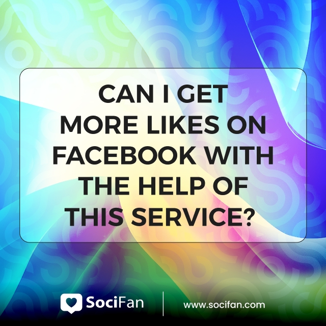 Can I Get More Likes On Facebook With The Help Of This Service? 