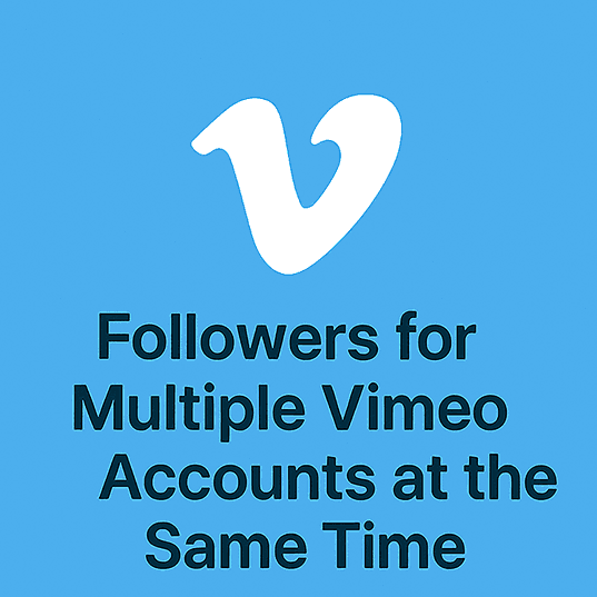 Can I Purchase Followers for Multiple Vimeo Accounts at the Same Time?