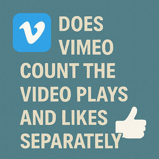 Does Vimeo Count the Video Plays and Likes Separately?