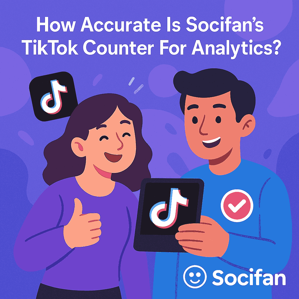 How Accurate Is Socifan's TikTok Counter For Analytics?