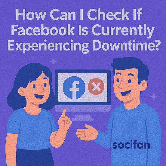 How Can I Check If Facebook Is Currently Experiencing Downtime?