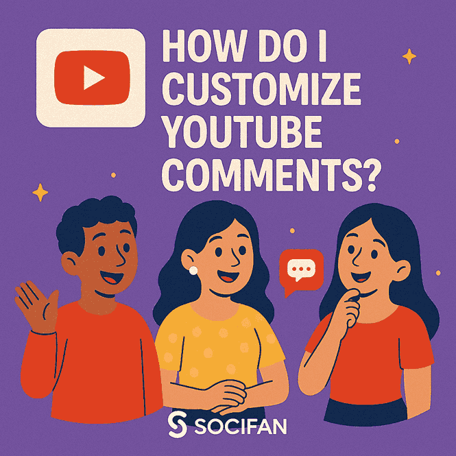 How Do I Customize YouTube Comments?