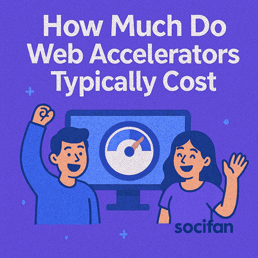 How Much Do Web Accelerators Typically Cost?