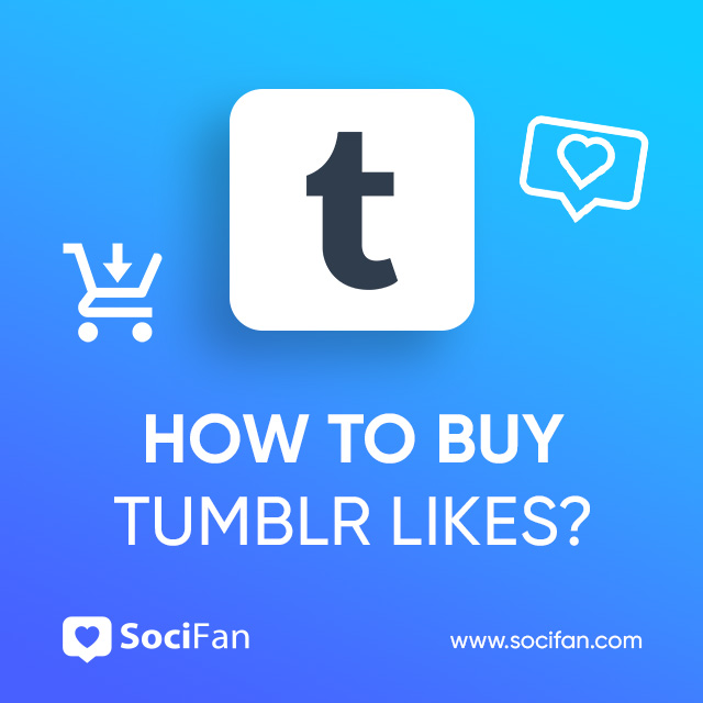How to Buy Tumblr Likes with Socifan Advantages?