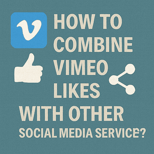 How to Combine Vimeo Likes with Other Social Media Services?