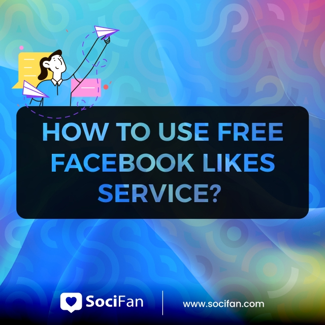 How To Use Free Facebook Likes Service? 