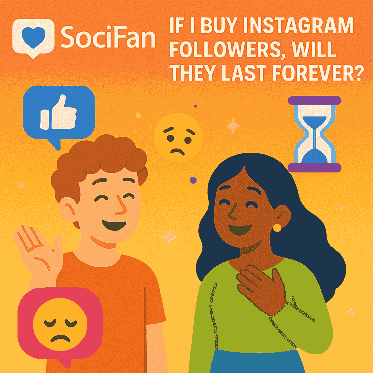 If I Buy Instagram Followers, Will They Last Forever?