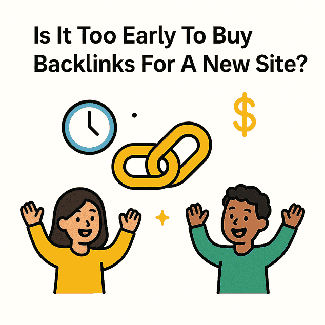 Is It Too Early To Buy Backlinks For A New Site?