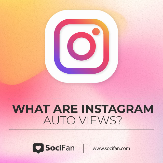 what are instagram auto views