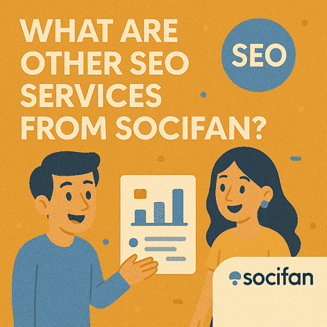 What Are Other SEO Services From Socifan?