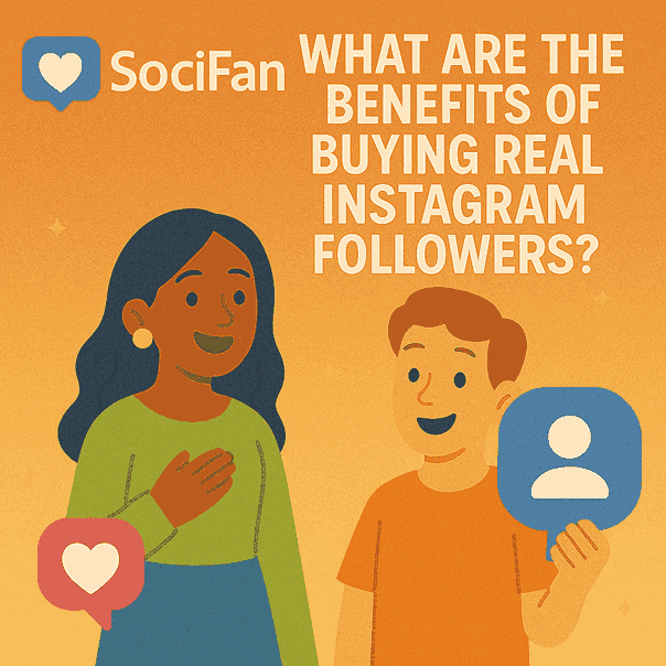 What Are The Benefits Of Buying Real Instagram Followers?