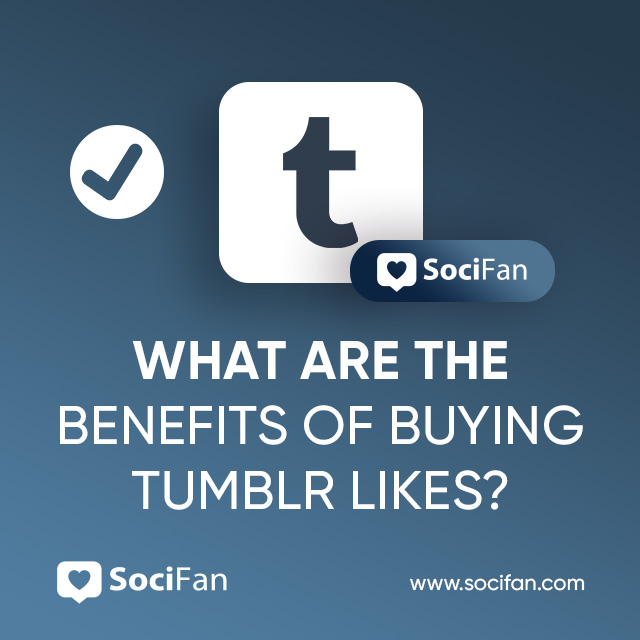 What Are the Benefits of Buying Tumblr Likes?