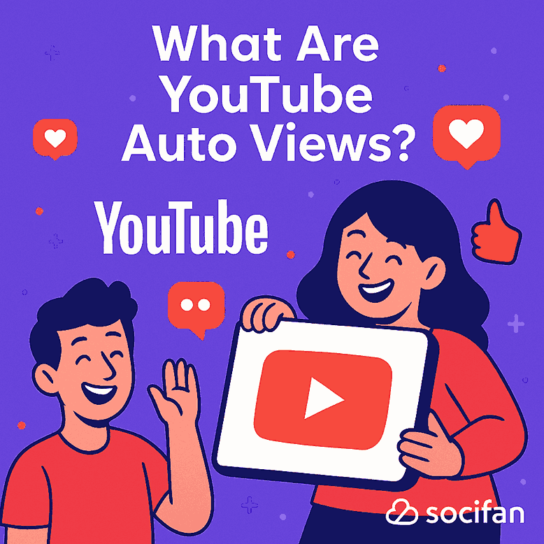 What Are YouTube Auto Views?