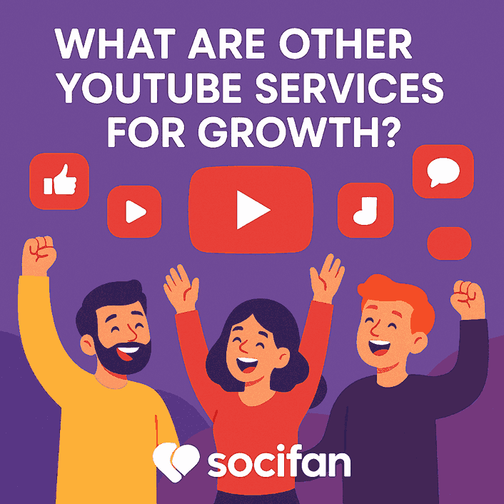 What Are Other YouTube Services For Growth?