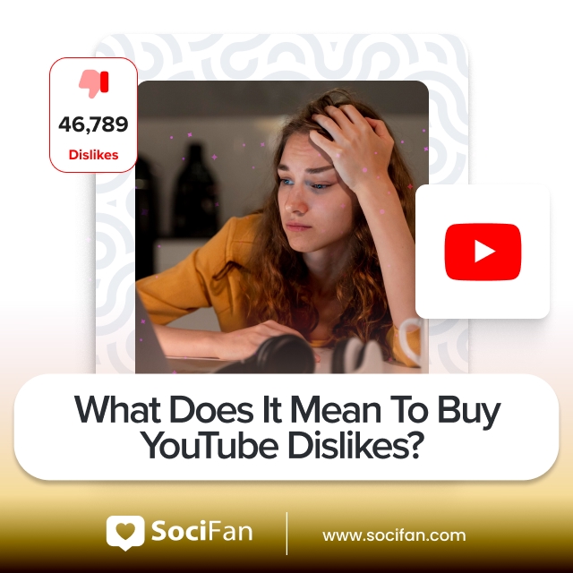 What Does It Mean to Buy YouTube Dislikes?