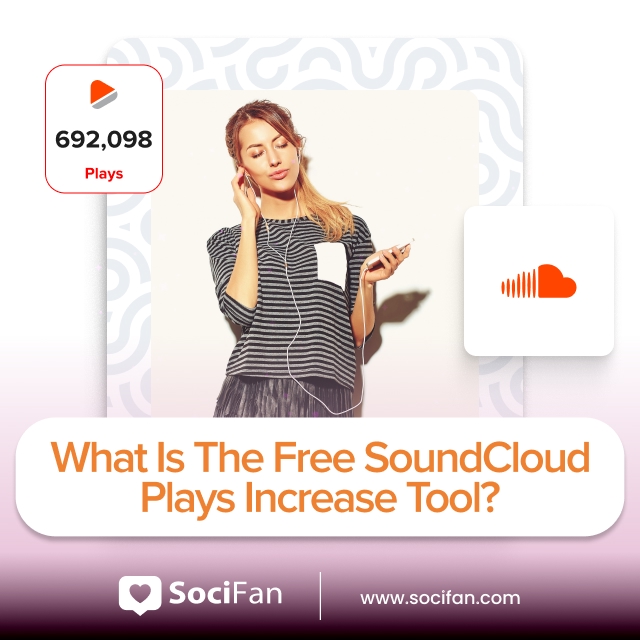 What Is the Free SoundCloud Plays Increase Tool?