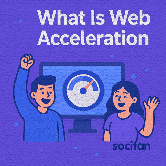 What Is Web Acceleration?
