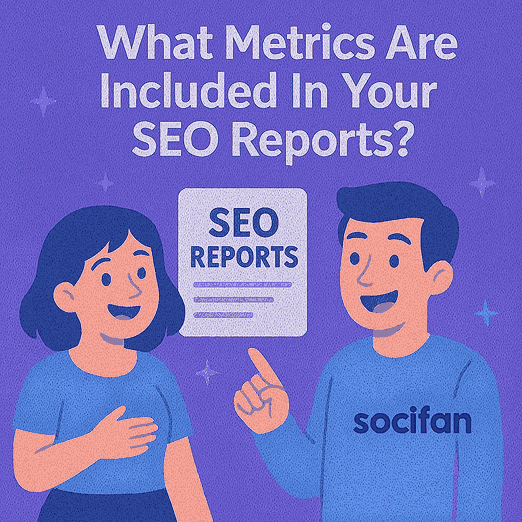 What Metrics Are Included In Your SEO Reports?