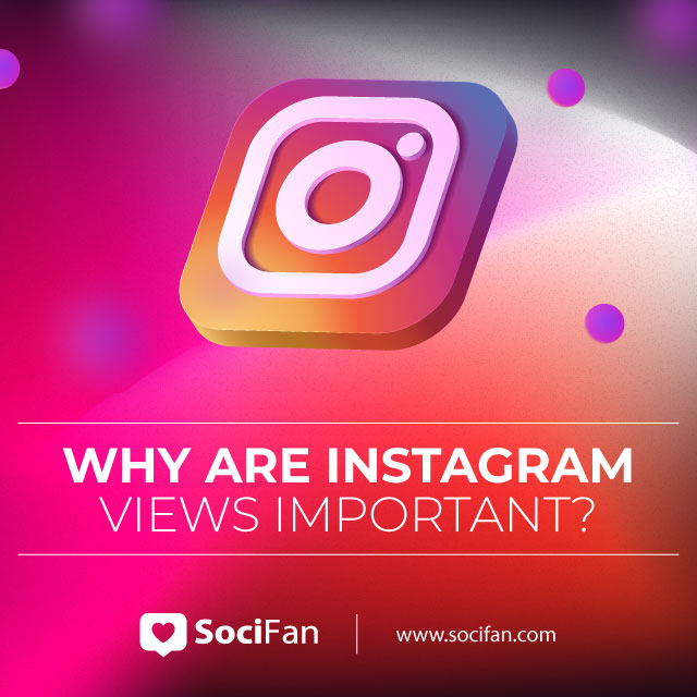 why are instagram views important