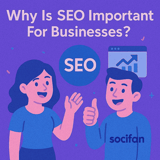 Why Is SEO Important For Businesses?