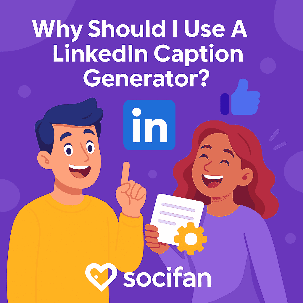 Why Should I Use A LinkedIn Caption Generator?