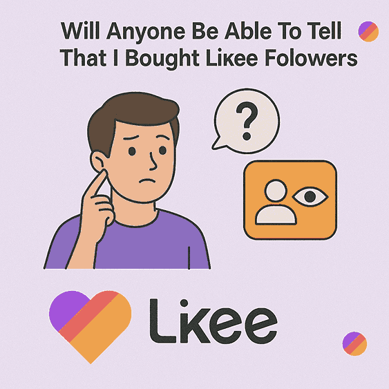 Will Anyone Be Able To Tell That I Bought Likee Followers?