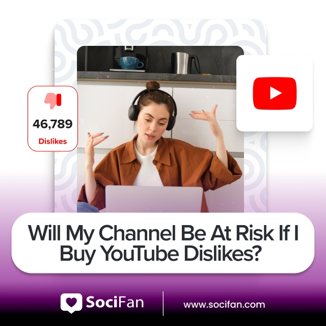 Will My Channel Be At Risk If I Buy YouTube Dislikes?